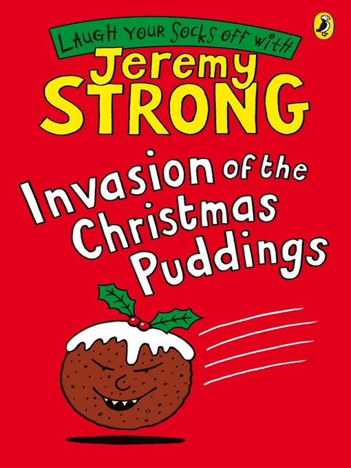 Title details for Invasion of the Christmas Puddings by Jeremy Strong - Available